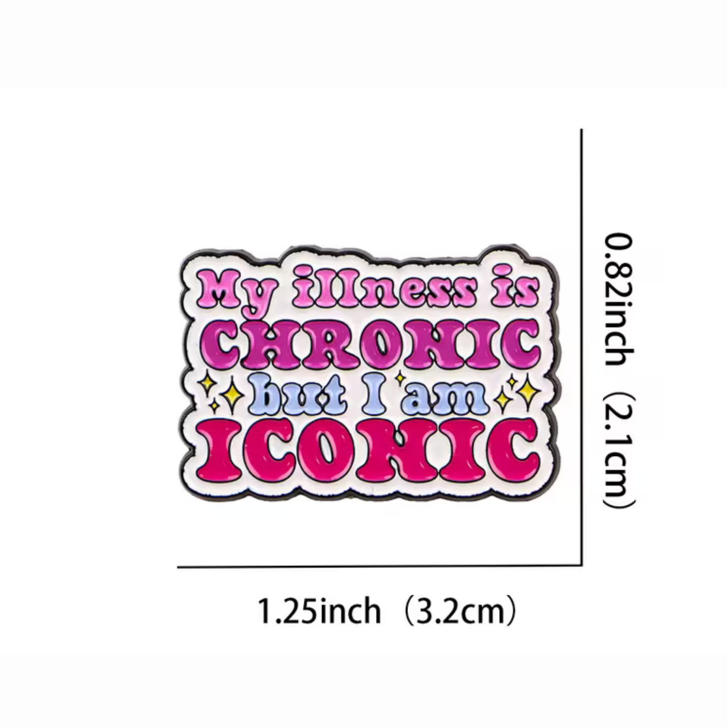Sticker with text 'My illness is CHRONIC but I am ICONIC' with dimensions on a white background