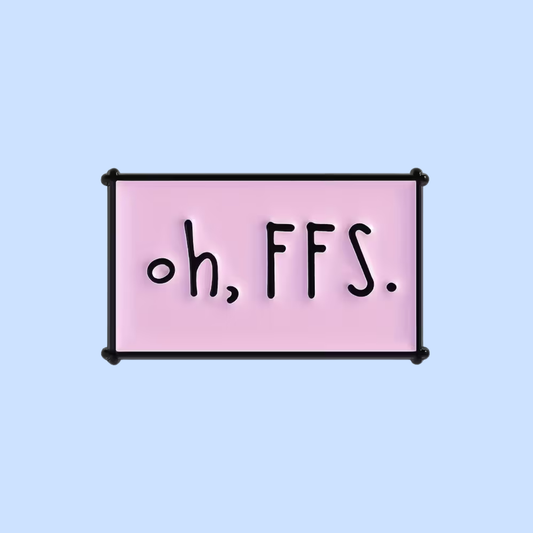 Pink sign with 'oh, FFS.' text on a light blue background