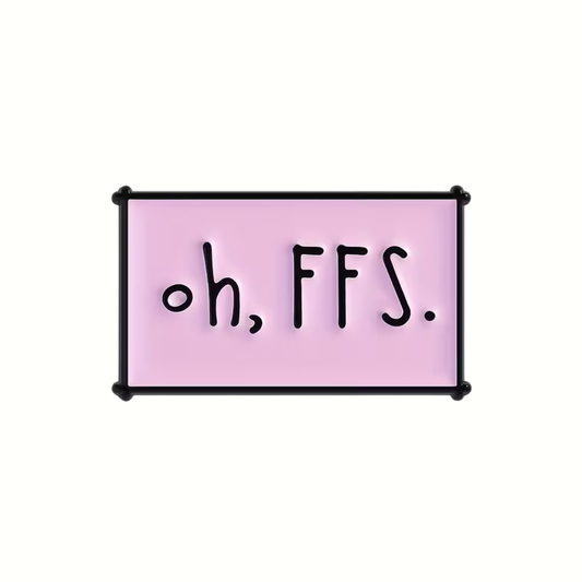 Pink sign with 'oh, FFS.' text on a white background