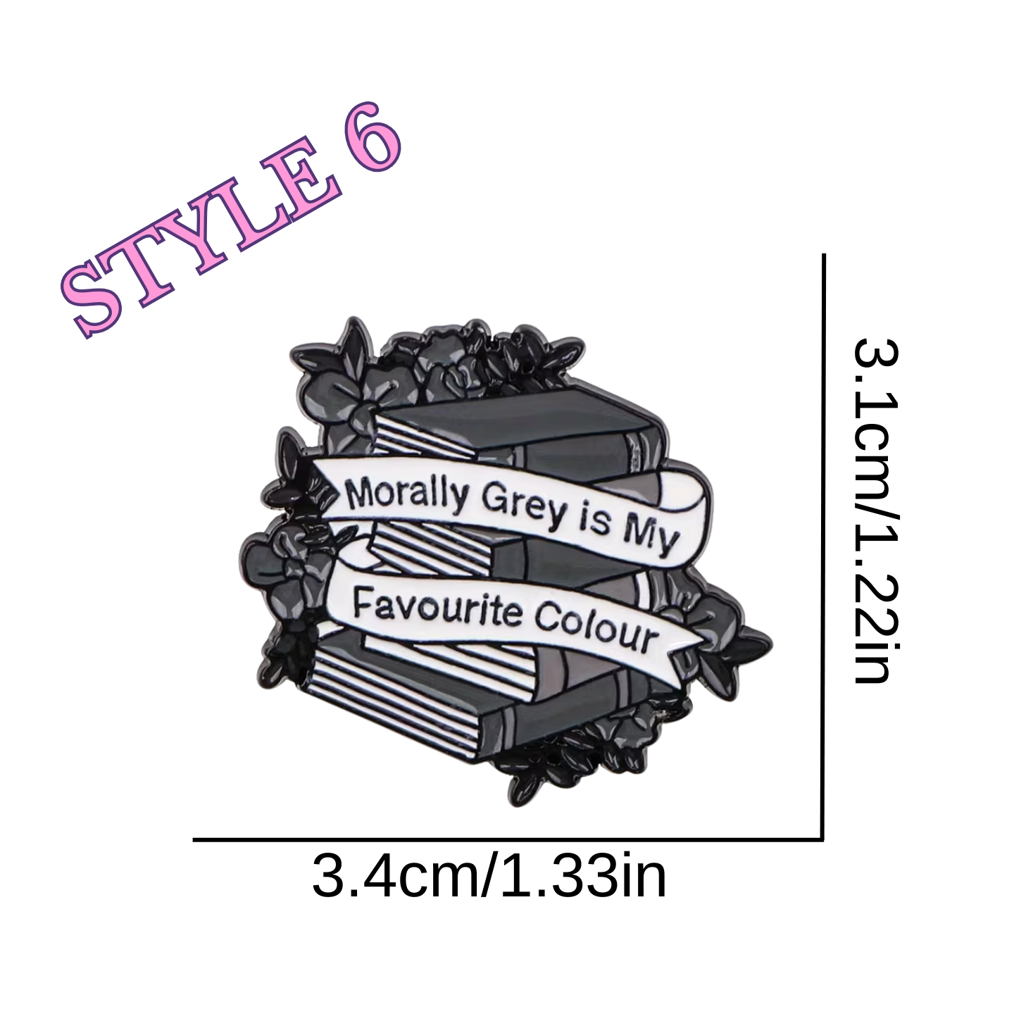 Enamel pin with books and floral elements, featuring text 'Morally Grey is My Favourite Colour', with measurements on a white background.